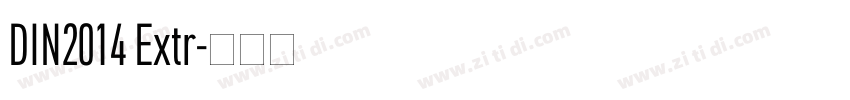 DIN2014 Extr字体转换 DIN2014 Extr字体转换